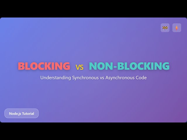 Blocking vs Non-Blocking Code in Node.js: Explained for Beginners!