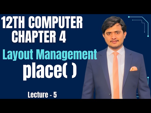 12th Computer - Chapter 4 - Lec 5 | place( ) Function | Layout Management
