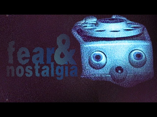 Nostalgia may make your fear last forever.