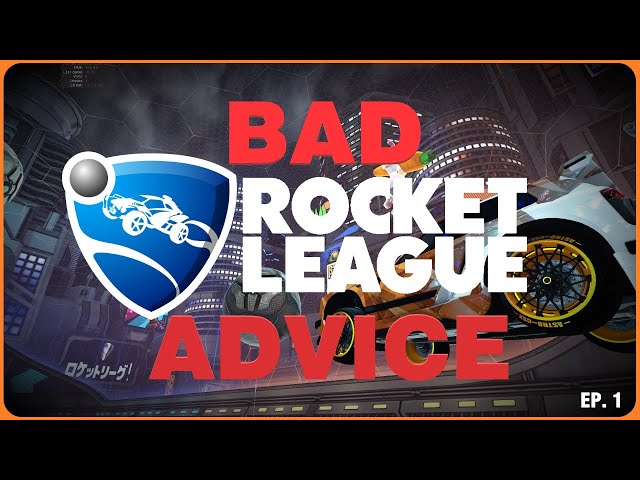 Bad Rocket League Advice Ep. 1