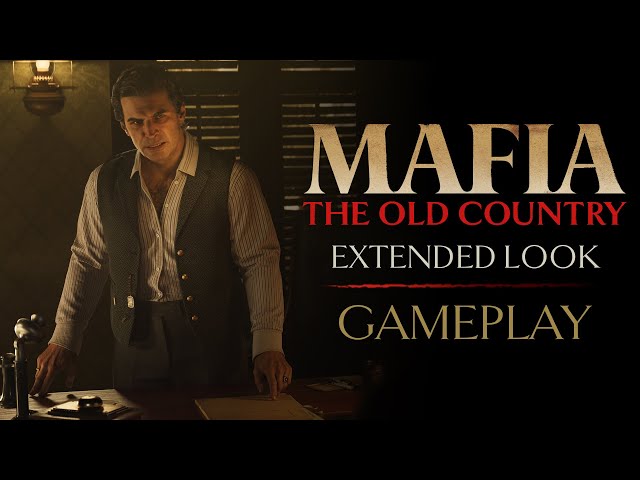 Mafia: The Old Country - Gameplay Extended Look