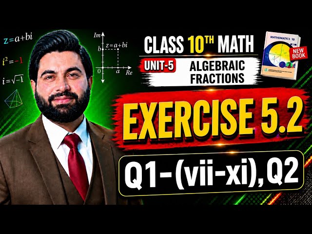 Class 10th Math New Book Ch 5 Exercise 5.2 Q1-(vii-xi),Q2-10 Class Math E.X 5.2- Algebraic Fractions