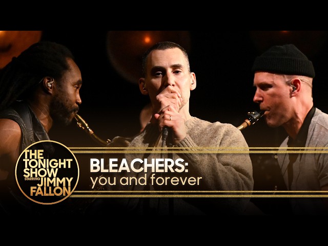 Bleachers: you and forever | The Tonight Show Starring Jimmy Fallon