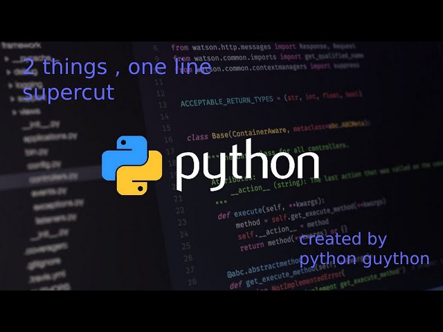 2 Python Things , One Line Supercut
