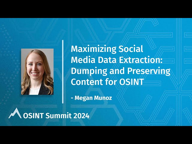 Maximizing Social Media Data Extraction  Dumping and Preserving Content for OSINT