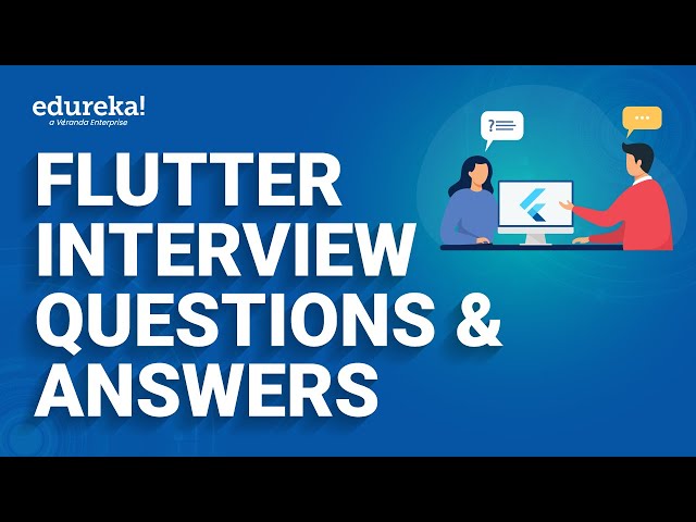 Flutter Interview Questions & Answers | Flutter Developer Interview Questions | Edureka