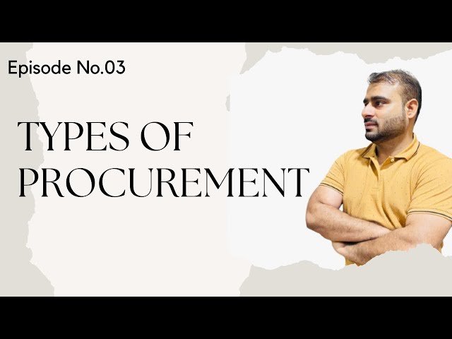 Ep.03 Types of procurement? Explained with simple definition and example