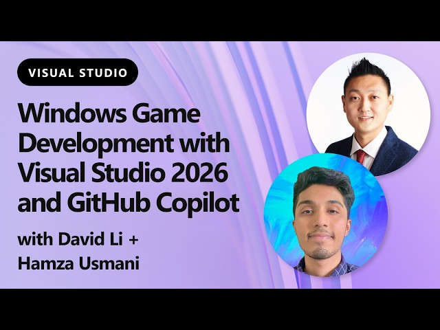 #Windows Game Development with Visual Studio 2026 and GitHub Copilot