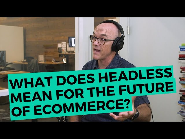 What Does Headless Mean for the Future of eCommerce? | IWD Agency
