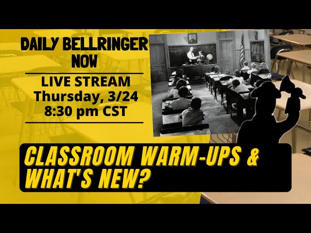 Class Warm-Ups DAILY BELLRINGER NOW