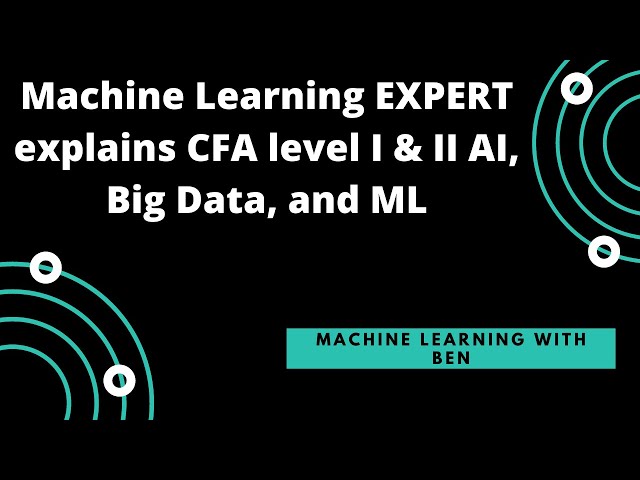 Machine Learning Expert Reviews CFA I & II ML, Big Data, And Artificial Intelligence