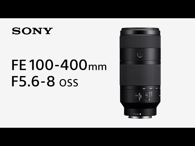 Introducing FE 100-400mm F5.6-8 OSS | Sony | α Lens
