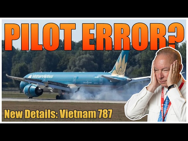 The CAPTAIN Applies Brakes During Vietnam 787 Takeoff Roll? — New Investigation Details