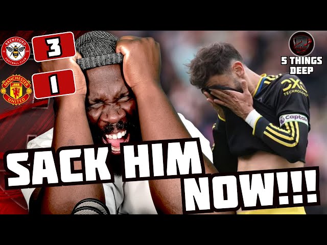 SACK HIM RIGHT NOW!!!! 🤬 😡😤| Brentford 3:1 Man Utd | KG’s 5 Things Deep