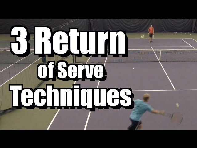 3 Return of Serve Techniques - Tennis Instruction - Return Lessons and Tips