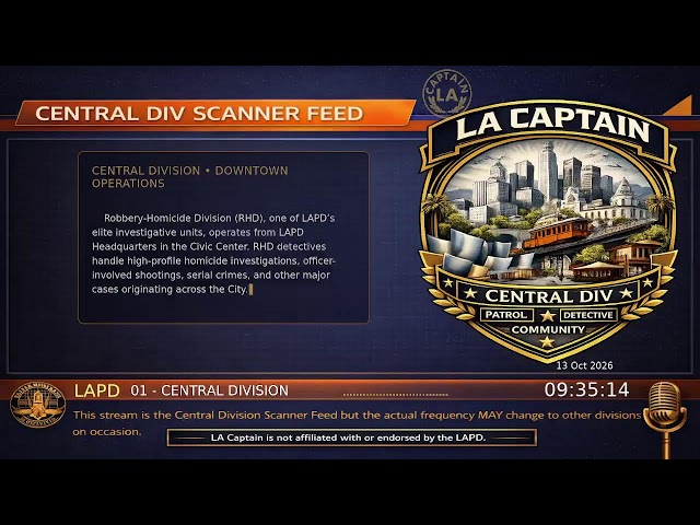 Central Division - *Live* LAPD Police Scanner - LA Captain - 13-Oct-2026 - S3
