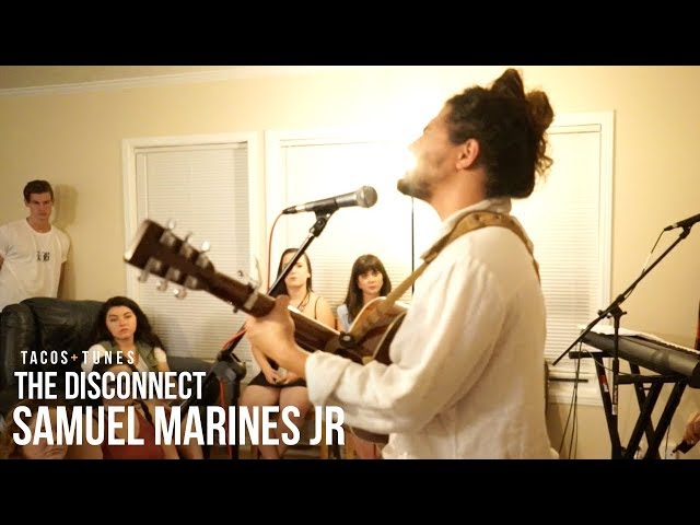 Samuel Marines Jr | The Disconnect | Tacos and Tunes