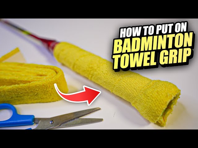 How To Grip Your Badminton Racket: Towel Grip TUTORIAL