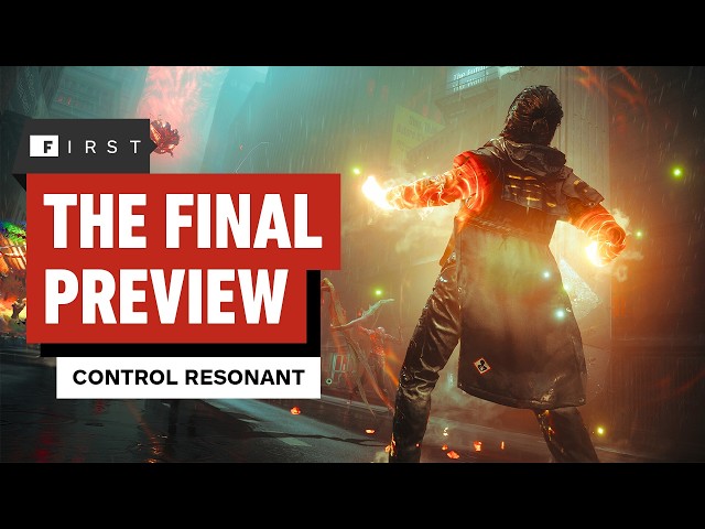 Control Resonant Made Me Feel Foolish For Ever Doubting It — IGN First