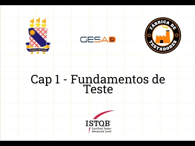 Curso preparatório para CTFL(Certified Tester Foundation Level) - Capitulo 1 : Fundamentos de Teste