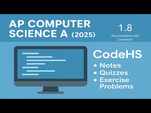 AP Computer Science A (2025 Changes) - CodeHS 1.8 (Cortado) | Documentation with Comments