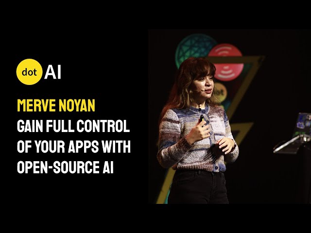 dotAI 2024 - Merve Noyan - Gain full control of your apps with Open-Source AI