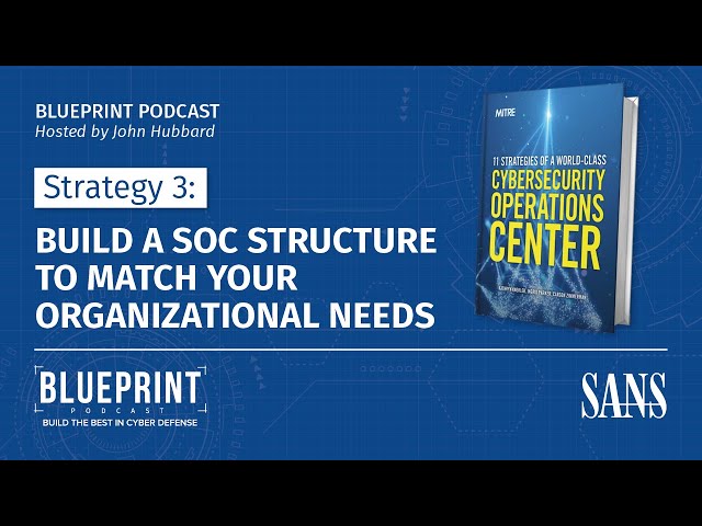 Strategy 3: Build a SOC Structure to Match Your Organizational Needs | SANS Blueprint Podcast