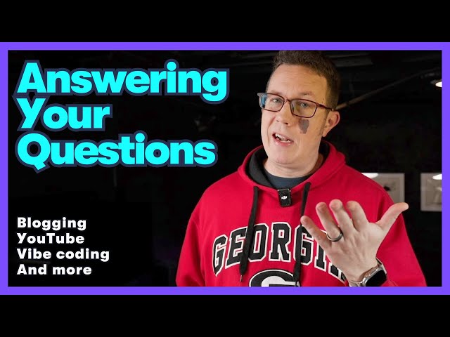 Answering your questions (Blogging, YouTube, Automations, & more)