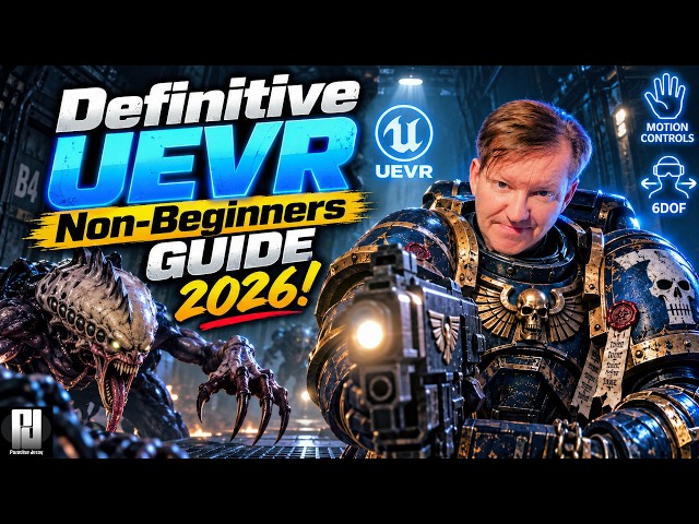 Definitive UEVR Non-Beginners Guide 2026! (Part 2) #VR #UEVR
