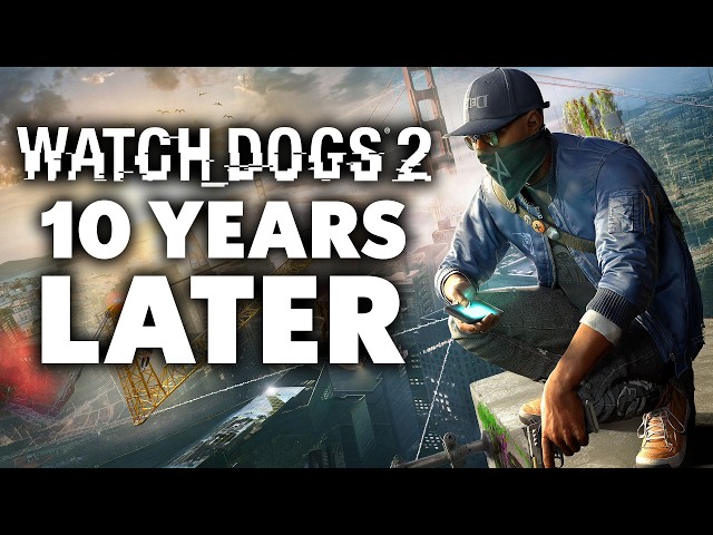 Watch Dogs 2 Is Somehow Still Amazing, 10 YEARS LATER