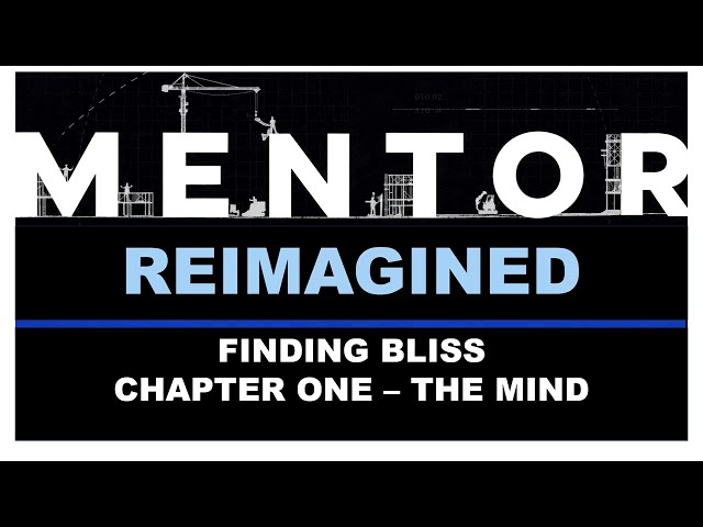 E:3 Mentor Reimagined - finding bliss - The Mind