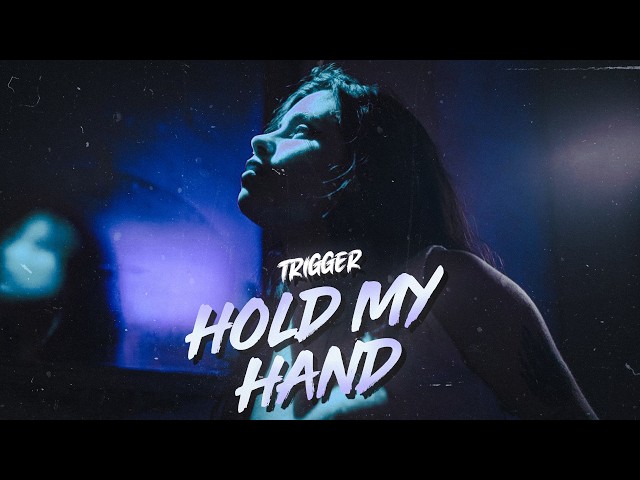 TRIGGER - Hold My Hand (Take Me There)