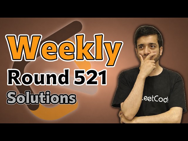 LeetCode Weekly 521 | Solutions by Former LeetCode Contest Coordinator
