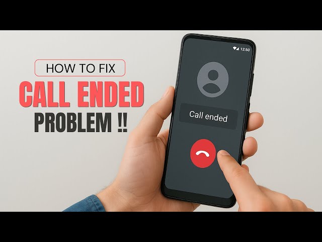 How to Fix “Call Ended” Issue on Android Phone