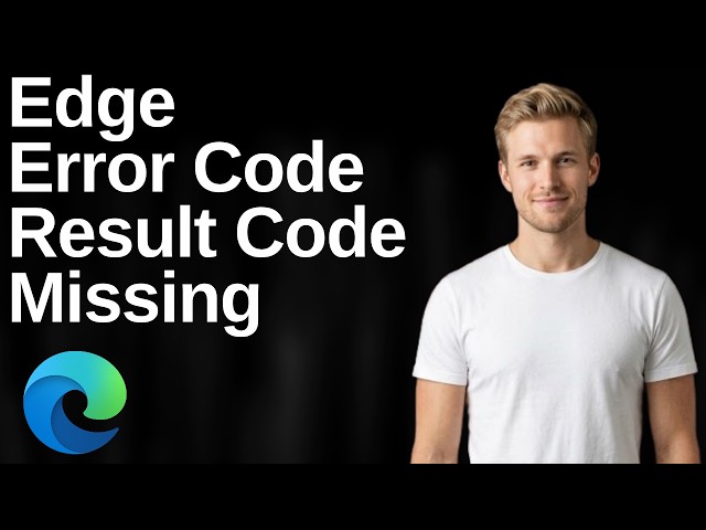 How to fix Microsoft Edge Error Code Result Code Missing Data (Easy Fix Guide)