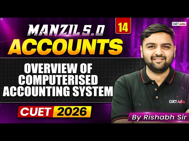 CUET 2026 Accountancy | Overview of Computerised Accounting System in One Shot | Manzil 5.0