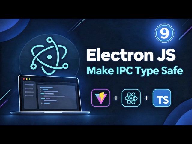 09 - Makeing IPC Type Safe | Build Desktop Apps with Electron JS, Vite & React