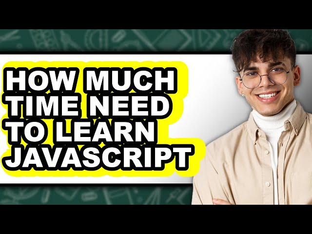 How Much Time Do You Need to Learn JavaScript (Only Way)