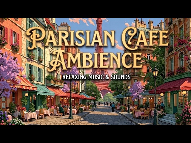 Paris Cafe Ambience - Relaxing French Cafe Music And Cozy Coffee Shop Jazz For Work