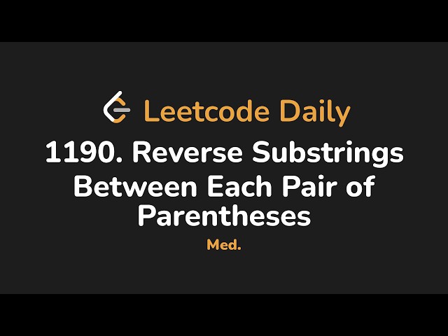 1190. Reverse Substrings Between Each Pair of Parentheses | Leetcode Daily - Python