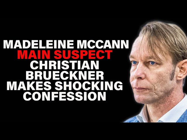 Madeleine McCann Main Suspect Christian Brueckner Makes Shocking Confession