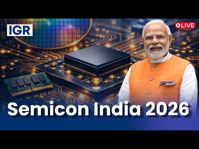 PM Modi LIVE: PM Modi Inaugurates SEMICON India 2026 | India’s Semiconductor Push | IGR