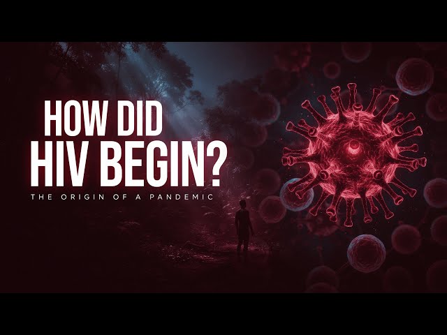 How Did HIV Come Into Existence? The Shocking Origin of HIV Explained