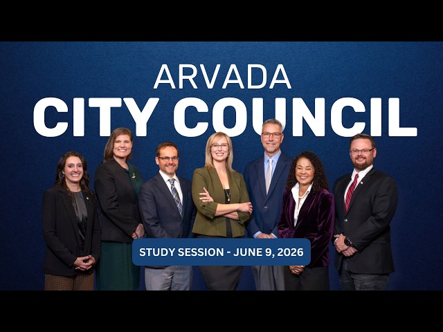 Arvada City Council Study Session - June 9, 2026
