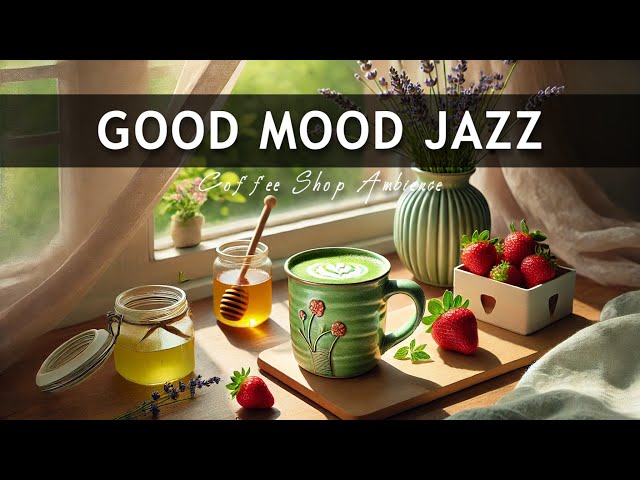 Good Mood Jazz ☕ Bossa Nova Instrumental for Holiday And Great Moods