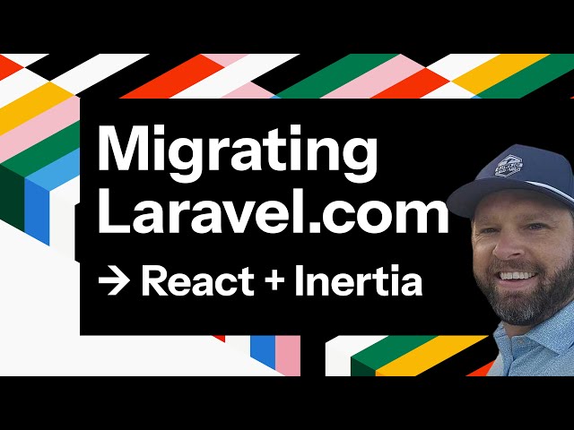How Laravel.com Was Migrated to React + Inertia w/ Chip Needham