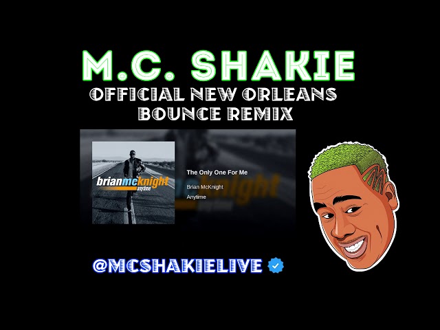 MC Shakie - Only One For Me New Orleans Bounce Mix (Brian McKnight)
