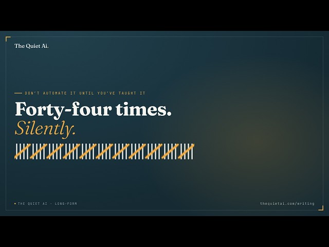 Don't Automate It Until You've Taught It