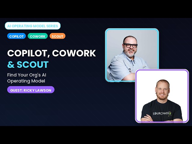 Copilot, Cowork & Scout: Your Org's AI Operating Model with Ricky Lawson