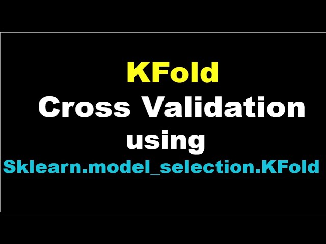 Machine Learning | KFold Cross Validation using sklearn.model_selection
